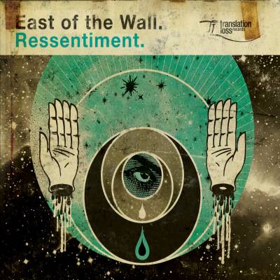 East Of The Wall - Ressentiment