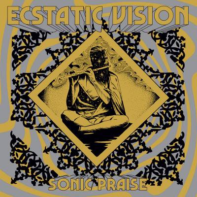 Ecstatic Vision - Sonic Praise  (chronique)
