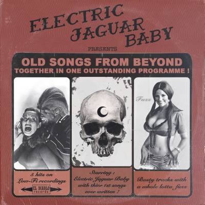 Electric Jaguar Baby - Old Songs from Beyond (chronique)