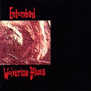 Entombed A.d. - Wolverine Blues (Chronique)