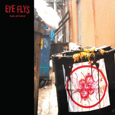 Eye Flys - Tub Of Lard (chronique)