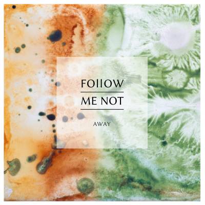 Follow Me Not - Away - Follow Me Not - Away