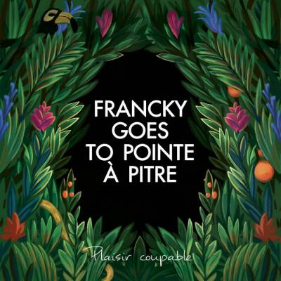 Francky Goes To Pointe-à-pitre - Plaisir Coupable