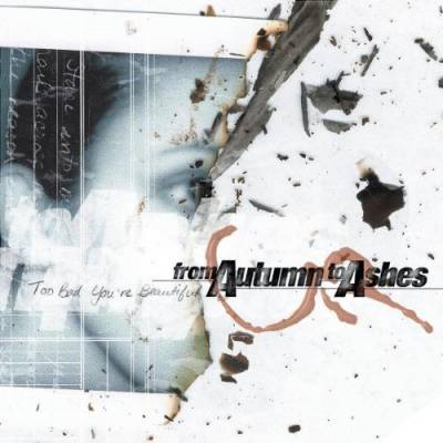 From Autumn To Ashes - Too Bad You're Beautiful