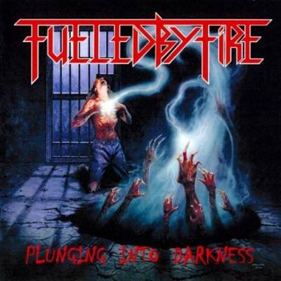 Fueled By Fire - Pluging Into Darkness