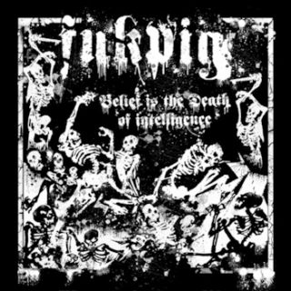 Fukpig - Belief Is The Death Of Intelligence