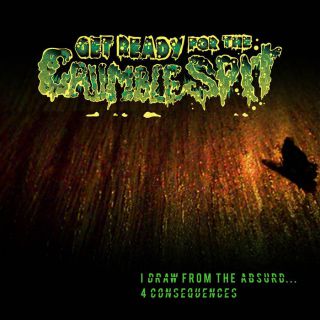 Get Ready For The Crumble Spit - I dRaW FRoM THe ABSurd​.​.​. 4 COnseqUenCEs