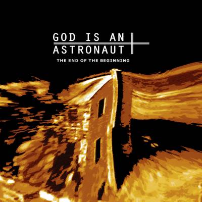 God Is An Astronaut - The Beginning Of The End (chronique)