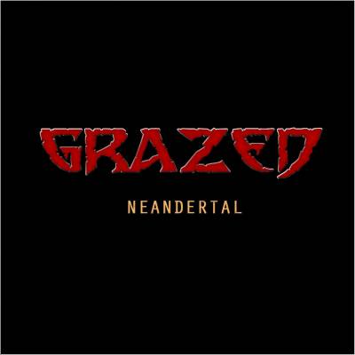 Grazed - Neandertal