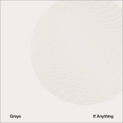 Greys - If Anything (chronique)