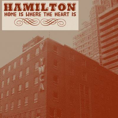 Hamilton - Home Is Where The Heart Is