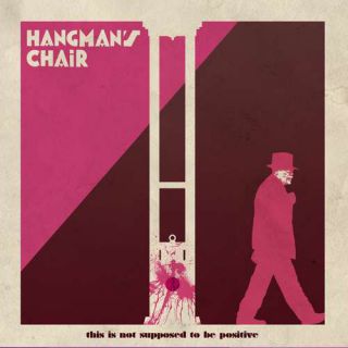 Hangman's Chair - This is not supposed to be positive (Chronique)