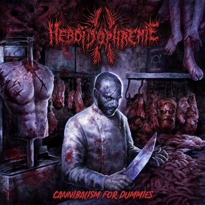 Heboïdophrenie - Cannibalism for Dummies