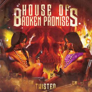 House Of Broken Promises  - Twisted (chronique)