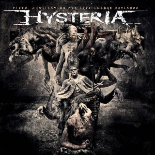 Hysteria - Flesh humiliation and irreligious deviance (chronique)