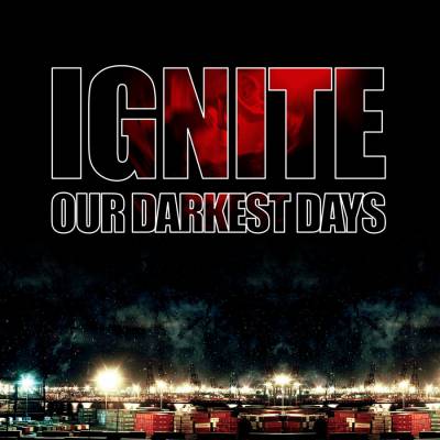 Ignite - Our Darkest Days