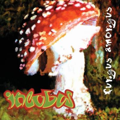 Incubus  - Fungus Amongus