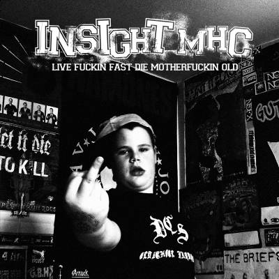 Insight MHC - Live Fuckin' Fast Die Motherfuckin' Old