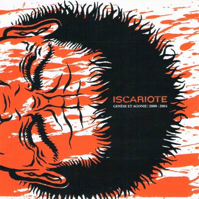 Iscariote - Genèse et Agonie: 2000-2004 (chronique)