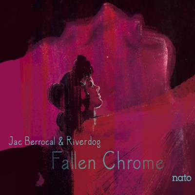 Jac Berrocal + Riverdog - Fallen Chrome (chronique)