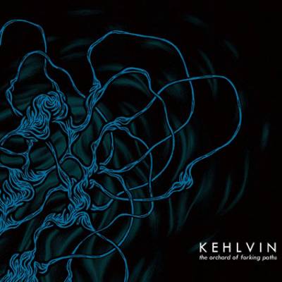 Kehlvin - The Orchard of Forking Paths (chronique)