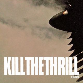 Kill the thrill - 1989