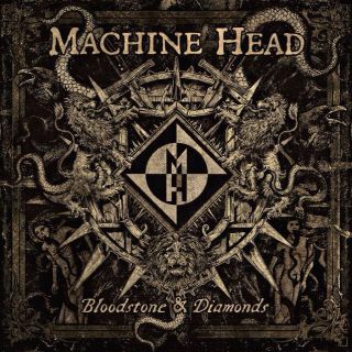 Machine Head - Bloodstone & Diamonds