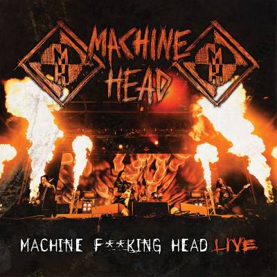 Machine Head - Machine Fucking Head Live