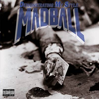 Madball - Demonstrating my style