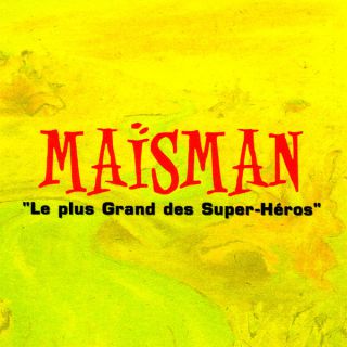 Maïsman - Le plus grand des Super​-​Héros
