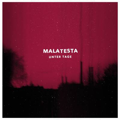 Malatesta - Unter Tage (chronique)