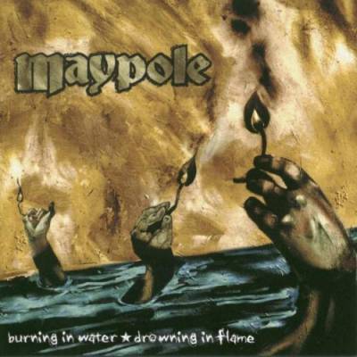 Maypole - Burning in water...Drowning in flame