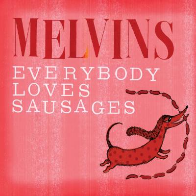 Melvins - Everybody Loves Sausages (chronique)