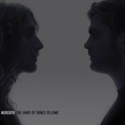 Meredith - The Shape Of Things To Come