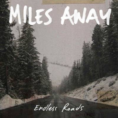 Miles Away - Endless Roads (chronique)