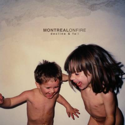 Montreal On Fire - Decline & fall (chronique)
