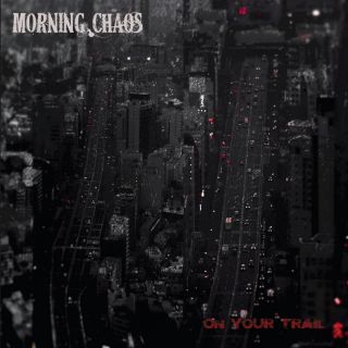 Morning Chaos - On your trail (chronique)