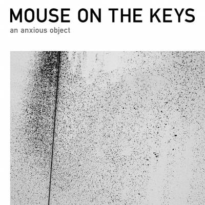 Mouse on the Keys - An Anxious Object