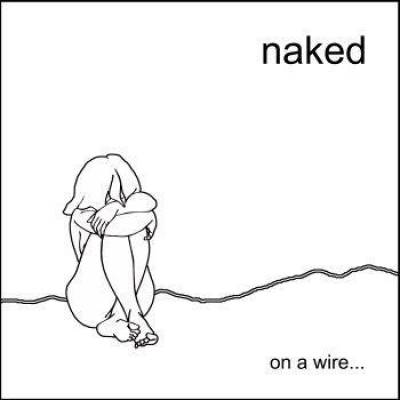 Naked - On A Wire... (chronique)