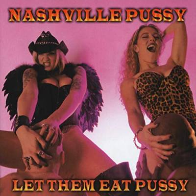 Nashville Pussy - Let Them Eat Pussy