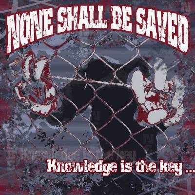 None Shall Be Saved - Knowledge is the Key... (chronique)