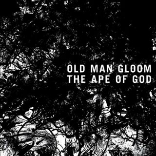 Old Man Gloom - the ape of god I