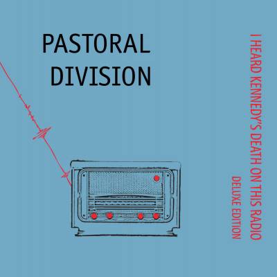Pastoral Division - I Heard Kennedy's Death On This Radio (chronique)