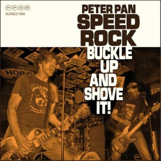 Peter Pan Speedrock - Buckle Up And Shove It !