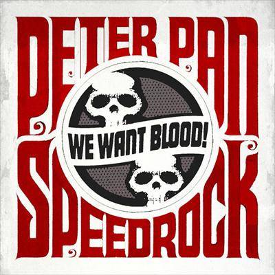 Peter Pan Speedrock - We Want Blood