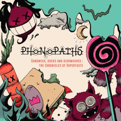 Phonopaths - Sandwich, Ducks and Dishwasher: The Chronicles of Supertaste (chronique)