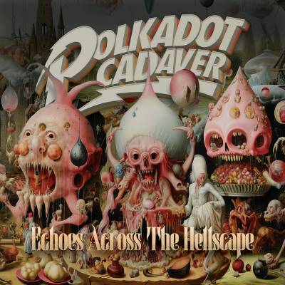 Polkadot Cadaver - Echoes Across The Hellscape (chronique)