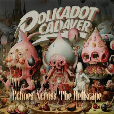 Polkadot Cadaver - Echoes Across The Hellscape (Chronique)