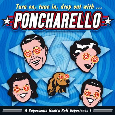 Poncharello - Turn On, Tune In, Drop Out with ... Poncharello (chronique)