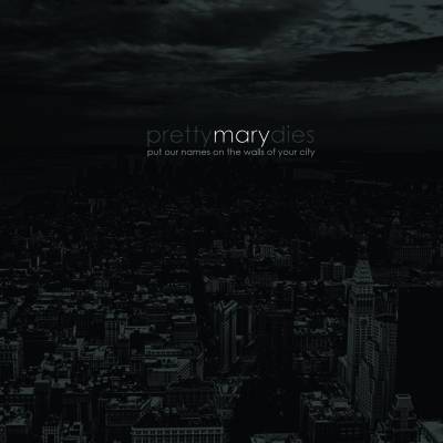 Pretty Mary dies - Put Our Names on the Walls of Your City